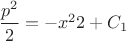 $\dfrac{p^2}{2}=-\dfac{x^2}{2}+C_1$