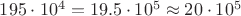$195 \cdot 10^4 = 19.5 \cdot 10^5 \approx 20 \cdot 10^5$