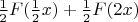 $\frac{1}{2}F(\frac{1}{2}x)+\frac{1}{2}F(2x)$