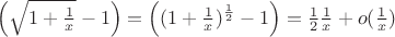 $\left(\sqrt{1+\frac1x}-1\right) = \left((1+\frac1x)^{\frac12}-1\right) = \frac12\frac1x + o(\frac1x)$