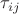 $\tau_{ij} $