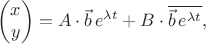 $$\begin{pmatrix}x\\ y\end{pmatrix}=A\cdot \vec b\,e^{\lambda t}+B\cdot \overline{\vec b\,e^{\lambda t}},$$