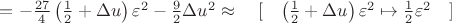 $=-\tfrac{27}{4}\left(\tfrac{1}{2}+\Delta u\right)\varepsilon^2-\tfrac{9}{2}\Delta u^2\approx\quad[\quad\left(\tfrac{1}{2}+\Delta u\right)\varepsilon^2\mapsto \tfrac{1}{2}\varepsilon^2\quad]$