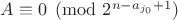 $A \equiv 0 \pmod{2^{n-a_{j_0}+1}}$