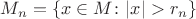 $M_n = \{x\in M\colon |x| > r_n\}$
