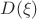 $D(\xi)$