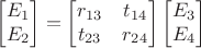 $$\begin{bmatrix}
E_1 \\
E_2
\end{bmatrix} =  \begin{bmatrix}
r_{13} & t_{14} \\
t_{23} & r_{24}
\end{bmatrix} \begin{bmatrix}
E_3 \\
E_4
 \end{bmatrix}$$