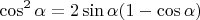 $$\cos^2\alpha=2\sin\alpha(1-\cos\alpha)$$
