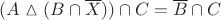 $\[(A\vartriangle (B \cap \overline X )) \cap C = \overline B  \cap C\]$