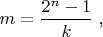 $m = \dfrac{2^{n} -1}{k} \; \text{,} $