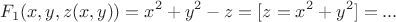 $$F_1(x,y,z(x,y)) = x^2+y^2-z = [z = x^2+y^2] = ... $$