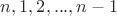 $n,1,2,...,n-1$