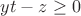 $yt-z \ge 0$