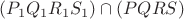 $(P_1 Q_1 R_1 S_1 ) \cap (PQRS)$