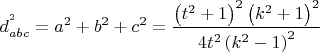 $$d_{abc}^{^2 }  = a^2  + b^2  + c^2  = \frac{{\left( {t^2  + 1} \right)^2 \left( {k^2  + 1} \right)^2 }}{{4t^2 \left( {k^2  - 1} \right)^2 }}$