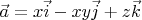 $\vec a =x\vec i-xy\vec j+z\vec k $