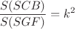 $\dfrac{S(SCB)}{S(SGF)}=k^2$