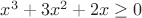 $x^3+3x^2+2x\geq0$