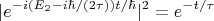 $$|e^{-i(E_2-i\hbar/(2\tau))t/\hbar}|^2=e^{-t/\tau}$$