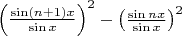 ${\left(\sin (n+1)x\over\sin x\right)^2}-{\left(\sin nx\over\sin x\right)^2}$