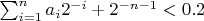$\sum_{i=1}^n a_i 2^{-i} + 2^{-n-1} < 0.2$