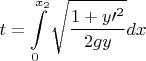 $$t=\int\limits_{0}^{x_2}\sqrt{\dfrac{1+y\prime^2}{2gy}}dx$