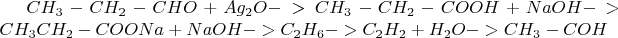 $CH_3-CH_2-CHO+Ag_2O -> CH_3-CH_2-COOH+NaOH -> CH_3CH_2-COONa+NaOH -> C_2H_6 -> C_2H_2+H_2O -> CH_3-COH$