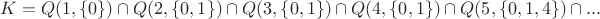 $$K = Q(1,\{ 0\}) \cap Q(2, \{ 0,1\}) \cap Q(3, \{ 0,1\}) \cap Q(4, \{ 0,1\}) \cap Q(5, \{ 0,1, 4\}) \cap ...$$