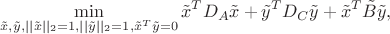 $$\min_{\tilde x, \tilde y, ||\tilde x||_2=1, ||\tilde y||_2=1, \tilde x^T \tilde y=0} \tilde x^T D_A \tilde x + \tilde y^T D_C \tilde y + \tilde x^T \tilde B \tilde y,$$
