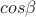 $cos\beta $