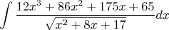 $$\int\frac{12x^3+86x^2+175x+65}{\sqrt{x^2+8x+17}}dx $$