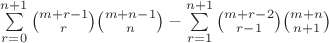 $\sum\limits_{r=0}^{n + 1} \binom{m+r-1}{r}\binom{m+n-1}{n} - \sum\limits_{r=1}^{n + 1} \binom{m+r-2}{r-1}\binom{m+n}{n+1}$