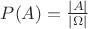 $P(A)=\frac{|A|}{|\Omega|}$