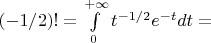 $(-1/2)!=\int\limits_0^{+\infty} t^{-1/2} e^{-t}dt=$
