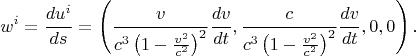 $$w^i=\frac{du^i}{ds}=\left(\frac v{c^3\left(1-\frac{v^2}{c^2}}\right)^2}\frac{dv}{dt},\frac c{c^3\left(1-\frac{v^2}{c^2}}\right)^2}\frac{dv}{dt},0,0\right)\text{.}$$