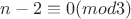 $n-2\equiv 0 (mod3)$