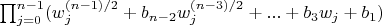 $\prod_{j=0}^{n-1} (w_j^{(n-1)/2}+b_{n-2} w_j^{(n-3)/2}+...+b_3 w_j+b_1)$