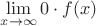 $$\lim\limits_{x\to\infty}0\cdot f(x)$$