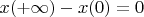 $$
x(+\infty)-x(0)=0
$$