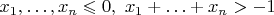 $x_1,\ldots,x_n\leqslant0,\ x_1+\ldots+x_n>-1$