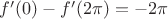 $f'(0)-f'(2\pi)=-2\pi$