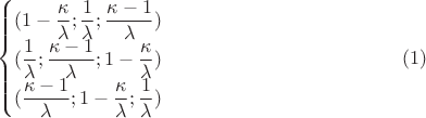 $$\begin{cases}
(1-\dfrac\kappa \lambda; \dfrac 1 \lambda; \dfrac {\kappa-1} \lambda)\\
(\dfrac 1 \lambda; \dfrac {\kappa-1} \lambda;1-\dfrac\kappa \lambda)\\
(\dfrac {\kappa-1} \lambda;1-\dfrac\kappa \lambda; \dfrac 1 \lambda)
\end{cases}\eqno(1)$$