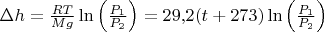 $\Delta h = \frac{RT}{Mg}\ln\left(\frac{P_1}{P_2}\right) = 29{,}2(t+273)\ln\left(\frac{P_1}{P_2}\right)$