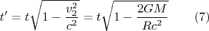 $$ t'=t\sqrt{1-\frac {v_2^2}{c^2}}=t \sqrt{1-\frac {2GM}{Rc^2}} \qquad (7) $$