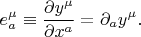 $$e^\mu_a \equiv \frac{\partial y^\mu}{\partial x^a}=\partial_a y^\mu.$$