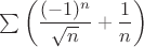 $\sum \left(\dfrac{(-1)^n}{\sqrt n} +\dfrac{1}{n}  \right) $