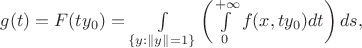 $g(t)=F(ty_0)=\int\limits_{\{y:\|y\|=1\}}\left(\int\limits_0^{+\infty}f(x,ty_0)dt\right)ds,$