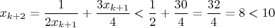 $x_{k+2}=\dfrac{1}{2x_{k+1}}+\dfrac{3x_{k+1}}{4}<\dfrac{1}{2}+\dfrac{30}{4}=\dfrac{32}{4}=8<10$