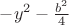 $-y^2-\frac{b^2}4$