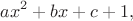 $$ax^2+bx+c+1,$$